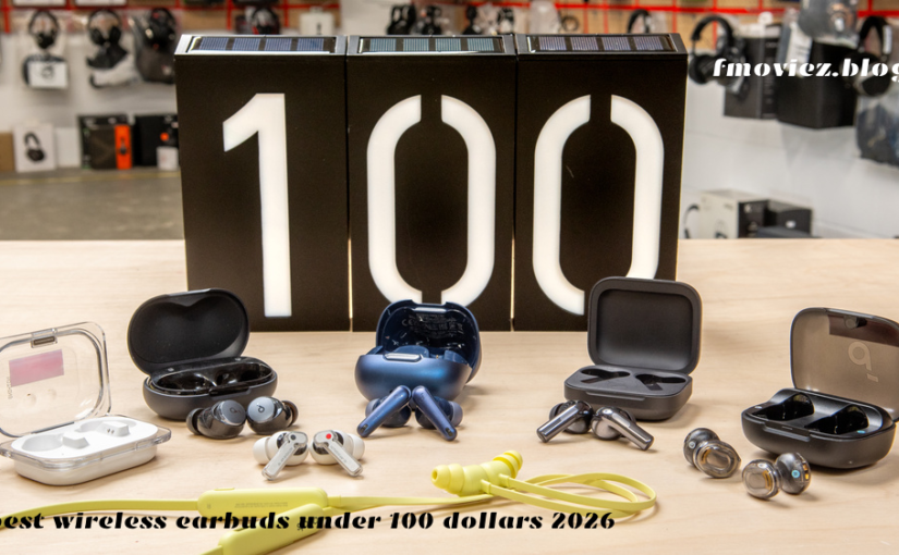 Best wireless earbuds under 100 dollars 2026